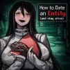 Play How to Date an Entity (and Stay Alive) Game