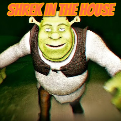 How to play Shrek in the House